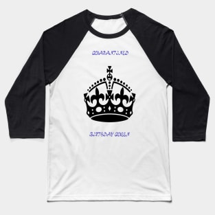 quarantined birthday queen Baseball T-Shirt